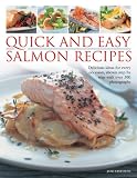 Quick and easy salmon recipes : delicious ideas for every occasion, shown step by step with over 300 photographs