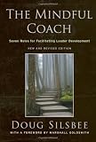 The Mindful Coach: Seven Roles for Facilitating Leader Development