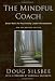 The Mindful Coach: Seven Roles for Facilitating Leader Development
