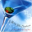 Merry Little Christmas: Cocktail Carols ~ Various Artists