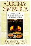Cucina Simpatica: Robust Trattoria Cooking From Al Forno