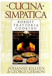 Cucina Simpatica: Robust Trattoria Cooking From Al Forno