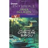 The Secret of Cypriere Bayou (Harlequin Intrigue)