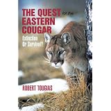 The Quest For The Eastern Cougar: Extinction or Survival?