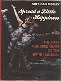 Spread a little happiness : the first hundred years of the British musical