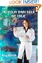 TO YOUR OWN SELF BE TRUE