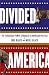 Divided America: The Ferocious Power Struggle in American Politics
