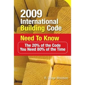 2009 International Building Code Need to Know: The 20% of the Code You Need 80% of the Time