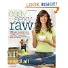 Easy Sexy Raw: 130 Raw Food Recipes, Tools, and Tips to Make You Feel Gorgeous and Satisfied