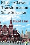 Elites and classes in the transformation of state socialism
