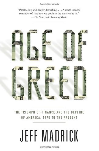 Age of Greed: The Triumph of Finance and the Decline of America, 1970 to the Present (Vintage)
