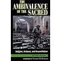 The Ambivalence of the Sacred: Religion,  Violence,  and Reconciliation (Carnegie Commission on Preventing Deadly Conflict)