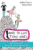 More to Life Than Shoes: How to Kick-start Your Career and Change Your Life Reviews