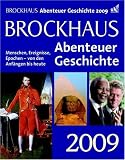 Brockhaus Abenteuer Geschichte 2009: Menschen, Ereignisse, Epochen - von den Anfaengen bis heute