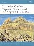 Crusader Castles in Cyprus, Greece and the Aegean 1191-1571 (Fortress)
