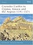 Crusader Castles in Cyprus, Greece And the Aegean 1191-1571
