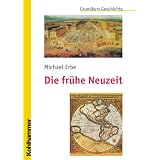 Die fr�he Neuzeit: Grundkurs Geschichtevon "Michael Erbe"