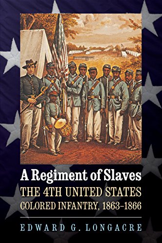 a regiment of slaves the 4th united states colored infantry 1863 1866