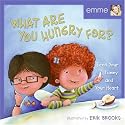 What Are You Hungry For?: Feed Your Tummy and Your Heart