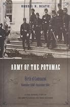 The Army of the Potomac: Birth of Command, November 1860-September 1861 The Army of the Potomac: Birth of Command, November 1860-September 1861