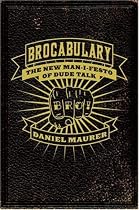 Brocabulary: The New Man-i-festo of Dude Talk