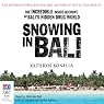 Snowing in Bali: The Incredible Inside Account of Bali's Hidden Drug World
