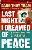 Last Night I Dreamed of Peace: An Extraordinary Diary of Courage from the Vietnam War