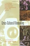Cross-Cultural Filmmaking: A Handbook for Making Documentary and Ethnographic Films and Videos