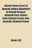 Produkt-Bild: United States Court of Appeals Judges Appointed by Ronald Reagan: Kenneth Starr, Robert Bork, Antonin Scalia, Alex Kozinski, Richard Posner