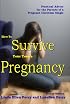 How To Survive Your Teen's Pregnancy: Practical Advice for the Parents of a Pregnant Christian Single