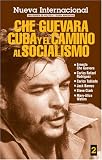 Che Guevara, Cuba Y El Camino Al Socialismo (Nueva Internacional)