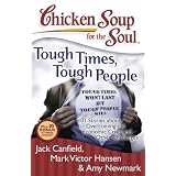 ChickenSoupfortheSoul:ToughTimes,ToughPeople:101StoriesaboutOvercomingtheEconomicCrisisandOtherChallenges