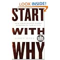 Start With Why: How Great Leaders Inspire Everyone To Take Action