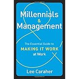 millennials  management the essential guide to making it work at work