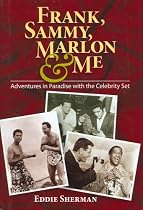 Frank, Sammy, Marlon & Me: Adventures in Paradise with the Celebrity Set