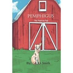 Pemphigus: The Positive Pig by A. D. Smith