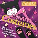 Creative Costumes: Recycle Material to Make Fun Costumes (Ecocrafts)