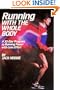 Running With the Whole Body: A 30-Day Program to Running Faster With Less Effort