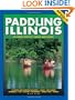 Paddling Illinois: 64 Great Trips by Canoe and Kayak (Trails Books Guide)