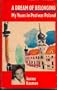 Dream of Belonging: My Years in Postwar Poland