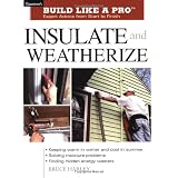 Insulate & Weatherize (Taunton's Build Like a Pro) ~ Bruce Harley