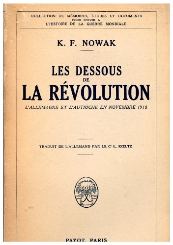 Les Dessous de la Révolution. L'Allemagne et l'Autriche en novembre 1918