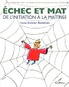 Echec et mat : de l'initiation à la maîtrise