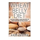 wheat belly diet the best ready made recipes to lose your wheat belly fast wheat belly wheat belly cookbook