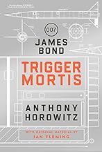 Trigger Mortis: A James Bond Novel