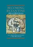 Becoming Byzantine : children and childhood in Byzantium