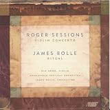 Roger Sessions: Violin Concerto; James Bolle: Ritual