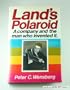 Land's Polaroid: A Company and the Man Who Invented It