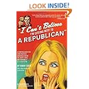 I Can't Believe I'm Sitting Next to a Republican: A Survival Guide for Conservatives Marooned Among the Angry, Smug, and Terminally Self-Righteous