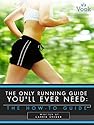 The Only Running Guide You'll Ever Need: The How-To Guide
